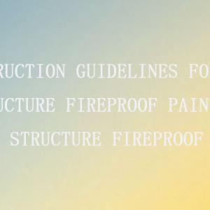 Guidelines for the Construction of Fire Retardant Coatings for Steel Structures