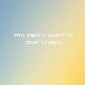 Steel structure manufacturer contact information Steel structure manufacturer contact information