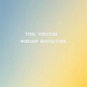 Steel structure workshop manufacturer Steel structure workshop manufacturer