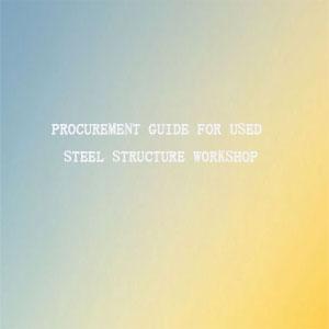 used Steel Structure Workshop Buyer's Guide